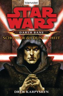 Star Wars. Darth Bane. Schpfer der Dunkelheit