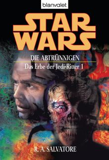 Star Wars. Das Erbe der Jedi-Ritter 1. Die Abtrnnigen