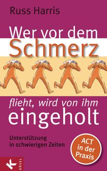 Wer vor dem Schmerz flieht, wird von ihm eingeholt