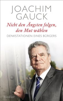 Nicht den ngsten folgen, den Mut whlen