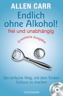 Endlich ohne Alkohol! frei und unabhngig - Erweiterte Ausgabe