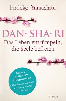 Dan-Sha-Ri: Das Leben entrmpeln, die Seele befreien