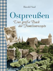 Ostpreuen - Das groe Buch der Familienrezepte