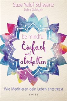 Be mindful - Einfach mal abschalten