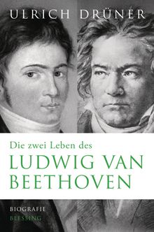 Die zwei Leben des Ludwig van Beethoven