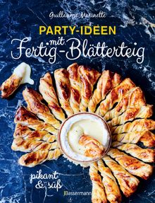 Party-Ideen mit Fertig-Bltterteig: Die besten Rezepte pikant und s - schnell, lecker und einfach