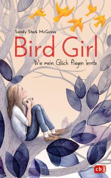 Bird Girl - Wie mein Glck fliegen lernte