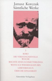 Bobo. Die verhngnisvolle Woche. Beichte eines Schmetterlings. Wenn ich wieder klein bin. Lebensregeln. ber die Einsamkeit.