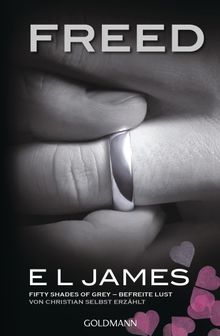 Freed - Fifty Shades of Grey. Befreite Lust von Christian selbst erzhlt