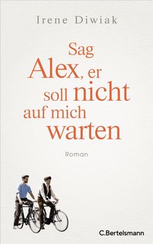 Sag Alex, er soll nicht auf mich warten