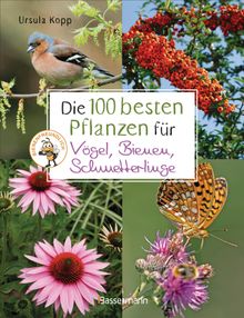 Die 100 besten Pflanzen fr Vgel, Bienen, Schmetterlinge