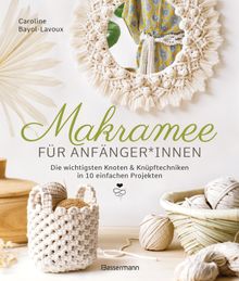 Makramee fr Anfnger*innen. Die wichtigsten Knoten & Knpftechniken in 10 einfachen Projekten