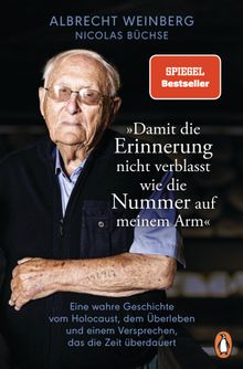 Albrecht Weinberg - Damit die Erinnerung nicht verblasst wie die Nummer auf meinem Arm