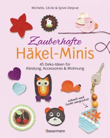 Zauberhafte Hkel-Minis. 45 Deko-Ideen fr Kleidung, Accessoires und Wohnung