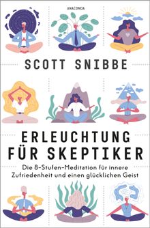 Erleuchtung fr Skeptiker. Die 8-Stufen-Meditation fr innere Zufriedenheit und einen glcklichen Geist