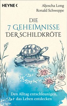 Die 7 Geheimnisse der Schildkrte (vollstndig aktualisierte und erweiterte Neuausgabe)