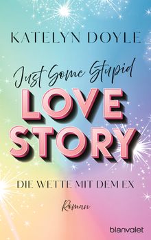 Just Some Stupid Love Story - Die Wette mit dem Ex