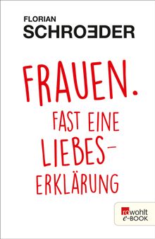 Frauen. Fast eine Liebeserklrung