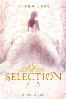 Die SELECTION-Reihe Band 1-3: Selection / Die Elite / Der Erwhlte (3in1-Bundle)