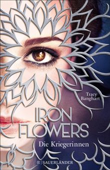 Iron Flowers 2  Die Kriegerinnen