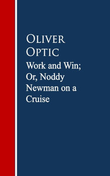 Work and Win; Or, Noddy Newman on a Cruise