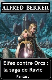 Elfes contre Orcs : la saga de Ravic