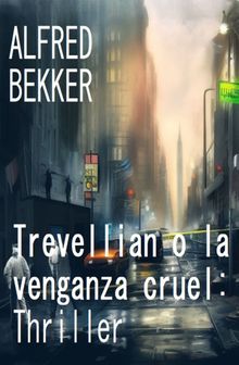 Trevellian o la venganza cruel: Thriller