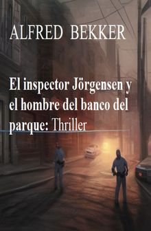 El inspector Jrgensen y el hombre del banco del parque: Thriller