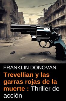 Trevellian y las garras rojas de la muerte : Thriller de accin