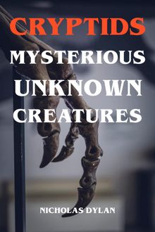 Cryptids - Mysterious Unknown Creatures