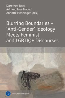 Blurring Boundaries  'Anti-Gender' Ideology Meets Feminist and LGBTIQ+ Discourses