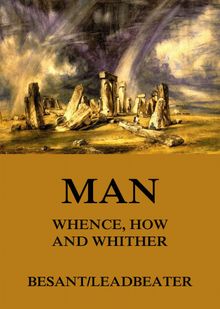 Man: Whence, How and Whither