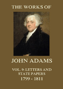 The Works of John Adams Vol. 9