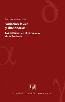 Variacin lxica y diccionario: los arcasmos en el diccionario de la Academia