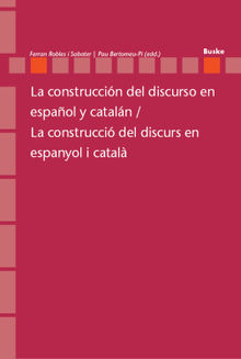 La construccin del discurso en espaol y cataln / La construcci del discurs en espanyol i catal