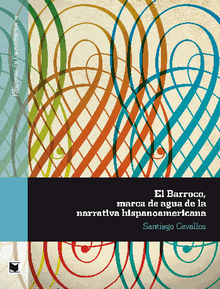 El Barroco, marca de agua de la narrativa hispanoamericana