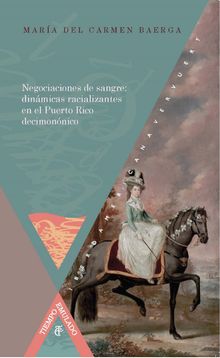 Negociaciones de sangre: dinmicas racializantes en el Puerto Rico decimonnico