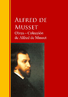 Obras ? Coleccin  de Alfred de Musset