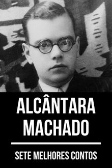 7 melhores contos de Alcntara Machado