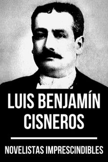 Novelistas Imprescindibles - Luis Benjamn Cisneros