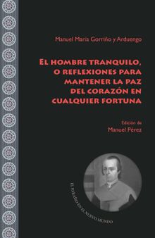 El hombre tranquilo, o reflexiones para mantener la paz del corazn en cualquier fortuna