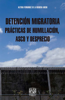 Detencin migratoria prcticas de humillacin, asco y desprecio