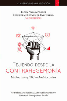 Tejiendo desde la contrahegemona, medios, redes y TIC en Amrica Latina
