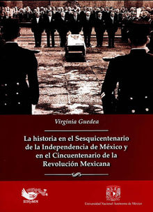 La historia en el sesquincentenario de la independencia de Mxico y en el cincuentenario de la revolucin mexicana