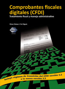 Comprobantes fiscales digitales (CFDI). Tratamiento fiscal y manejo administrativo 2017