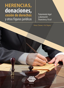 Herencias, donaciones, cesin de derechos y otras figuras jurdicas. Tratamiento legal y planeacin financiera y fiscal 2019