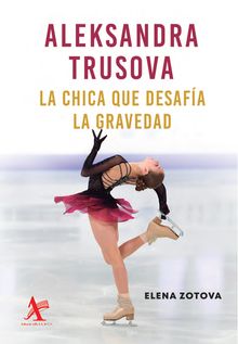 Aleksandra Trusova. La chica que desafa la gravedad