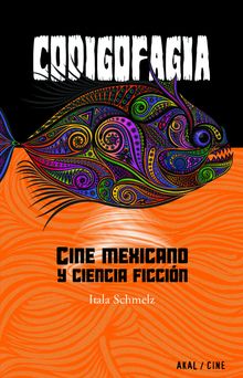 Codigofagia. Cine mexicano y ciencia ficcin