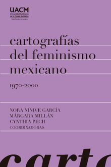 Cartografas del feminismo mexicano 1970-2000