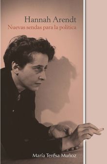 Hannah Arendt: Nuevas sendas para la poltica